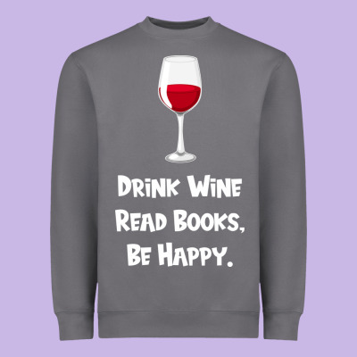Drink Wine, Read Books, Be Happy Heavyweight Sweatshirt Designed By Bettercallsaul