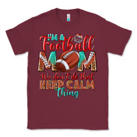 Burgundy I'm a Football mom we don't do that keep calm Classic Tee - BundleAndBundleShop