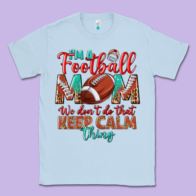 I'm A Football Mom We Don't Do That Keep Calm Classic Tee Designed By Bundleandbundleshop