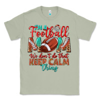 Matcha I'm a Football mom we don't do that keep calm Classic Tee - BundleAndBundleShop