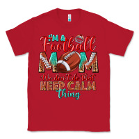 Red I'm a Football mom we don't do that keep calm Classic Tee - BundleAndBundleShop