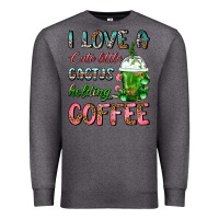 Charcoal Heather I Love A Cute Little Cactus Holding Coffee Premium Sweatshirt - FaDigitalArtStudio