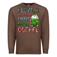 Chestnut I Love A Cute Little Cactus Holding Coffee Premium Sweatshirt - FaDigitalArtStudio