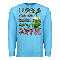 Ocean Blue I Love A Cute Little Cactus Holding Coffee Premium Sweatshirt - FaDigitalArtStudio