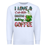 White I Love A Cute Little Cactus Holding Coffee Premium Sweatshirt - FaDigitalArtStudio