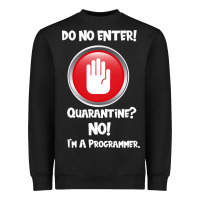 I'm Not In Quarantine I'm A Programmer Heavyweight Sweatshirt | Teevron