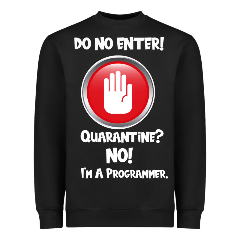 I'm Not In Quarantine I'm A Programmer Heavyweight Sweatshirt by Bettercallsaul | Teevron