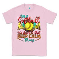 Bubblegum Pink I'm a Softball mom we don't do that keep calm Classic Tee - BundleAndBundleShop