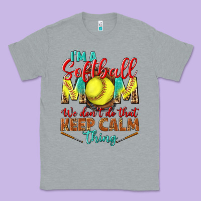 I'm A Softball Mom We Don't Do That Keep Calm Classic Tee Designed By Bundleandbundleshop