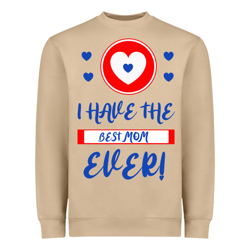 I Have The Best Mom Ever Heavyweight Sweatshirt by Bettercallsaul | Teevron