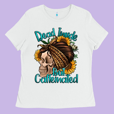 Dead Inside But Caffeinated Ladies Tee Designed By Jasminsmagicworld