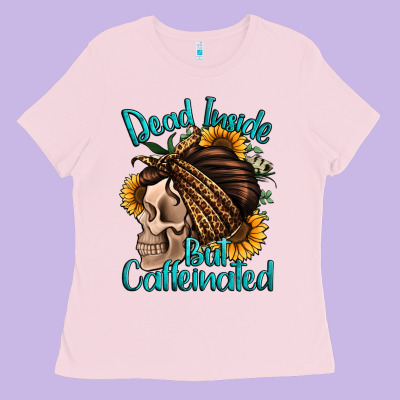 Dead Inside But Caffeinated Ladies Tee Designed By Jasminsmagicworld
