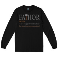 Black Fa-Thor Like Dad Just Way Mightier Long Sleeve Tee - Bettercallsaul