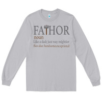 Moon Dust Fa-Thor Like Dad Just Way Mightier Long Sleeve Tee - Bettercallsaul