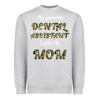 Heather Grey My Favorite Dental Assistant Calls Me Mom Heavyweight Sweatshirt - Bettercallsaul