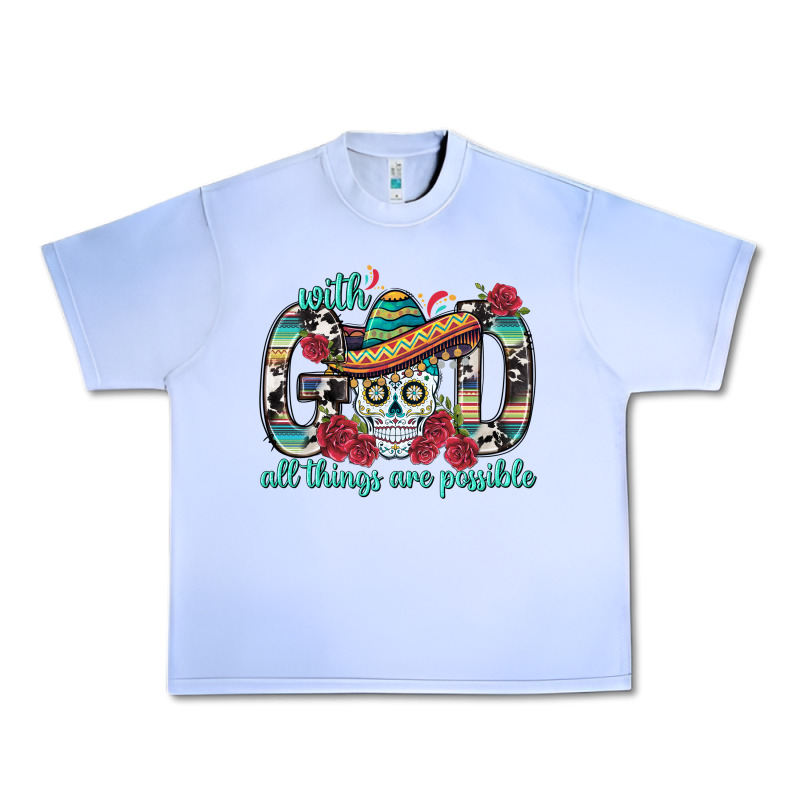 With God All Things Are Possible With Sombrero Sku Urban Heavy Tee by BundleAndBundleShop | Teevron