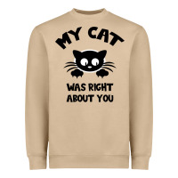 My Cat Was Right About You Heavyweight Sweatshirt | Teevron