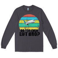 Smoke Do You Even Lift Bro Long Sleeve Tee - Bettercallsaul