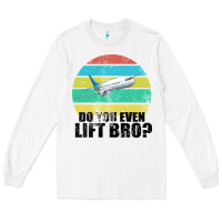 White Do You Even Lift Bro Long Sleeve Tee - Bettercallsaul
