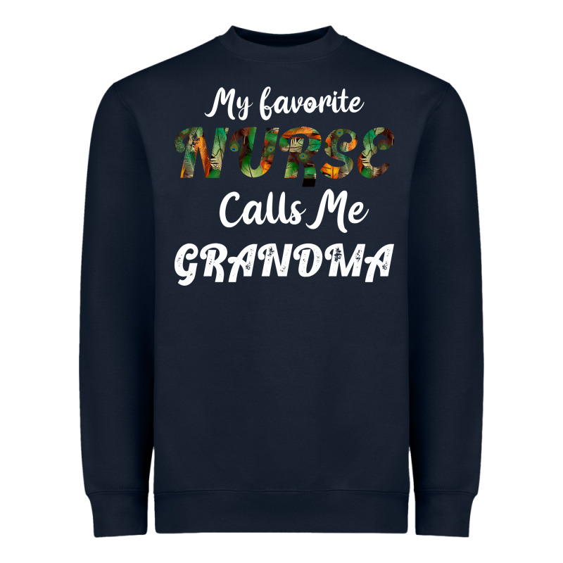 My Favorite Nurse Calls Me Grandma Heavyweight Sweatshirt by Bettercallsaul | Teevron