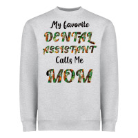 Heather Grey My Favorite Dental Assistant Calls Me Mom Heavyweight Sweatshirt - Bettercallsaul