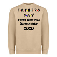 Father S Day The One Where I Was Quarantined 2020 Heavyweight Sweatshirt | Teevron