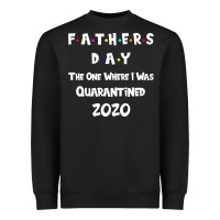 Father S Day The One Where I Was Quarantined 2020 Heavyweight Sweatshirt | Teevron