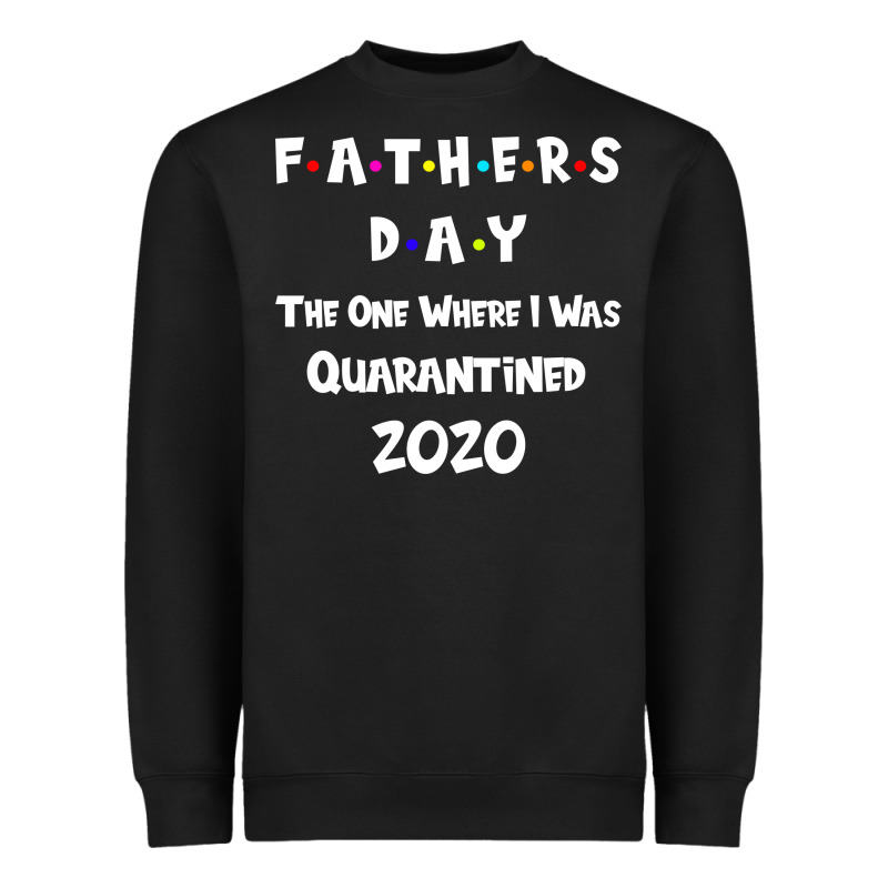 Father S Day The One Where I Was Quarantined 2020 Heavyweight Sweatshirt by Bettercallsaul | Teevron