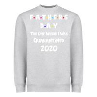Heather Grey Father s Day The One Where I Was Quarantined 2020 Heavyweight Sweatshirt - Bettercallsaul