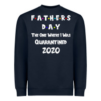 Navy Father s Day The One Where I Was Quarantined 2020 Heavyweight Sweatshirt - Bettercallsaul
