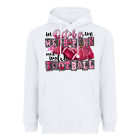 White in october we wear pink and watch football Heavyweight Hoodie - FaDigitalArtStudio