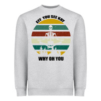 Heather Grey Eff You See Kay Why Oh You Heavyweight Sweatshirt - Bettercallsaul
