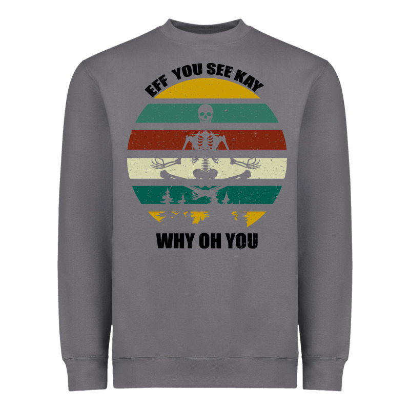 Eff You See Kay Why Oh You Heavyweight Sweatshirt by Bettercallsaul | Teevron
