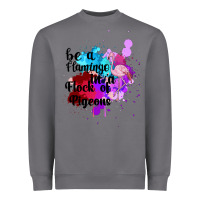 Storm Be a Flamingo in a Flock of Pigeons Heavyweight Sweatshirt - Bettercallsaul