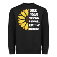 Rise Above The Storm You Will F And The Sunshine Heavyweight Sweatshirt | Teevron