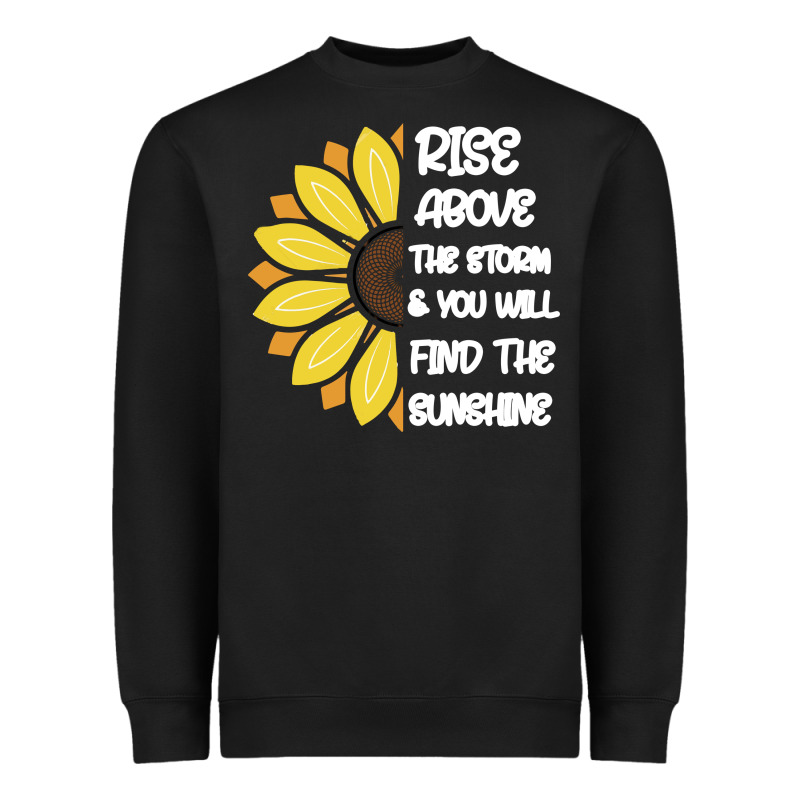 Rise Above The Storm You Will F And The Sunshine Heavyweight Sweatshirt by Bettercallsaul | Teevron