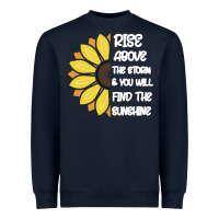 Navy Rise Above The Storm You Will F and The Sunshine Heavyweight Sweatshirt - Bettercallsaul