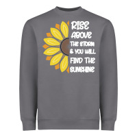 Storm Rise Above The Storm You Will F and The Sunshine Heavyweight Sweatshirt - Bettercallsaul