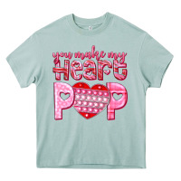 You Make My Heart Pop Heavy Core Tee | Teevron