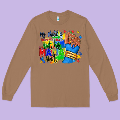 My Child Is Non Verbal But His Mama Aint Afro Long Sleeve Tee Designed By Ranaportraitstore