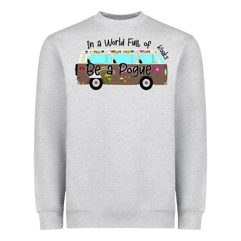 In A World Full Of Kooks Be A Pogue Heavyweight Sweatshirt by Bettercallsaul | Teevron