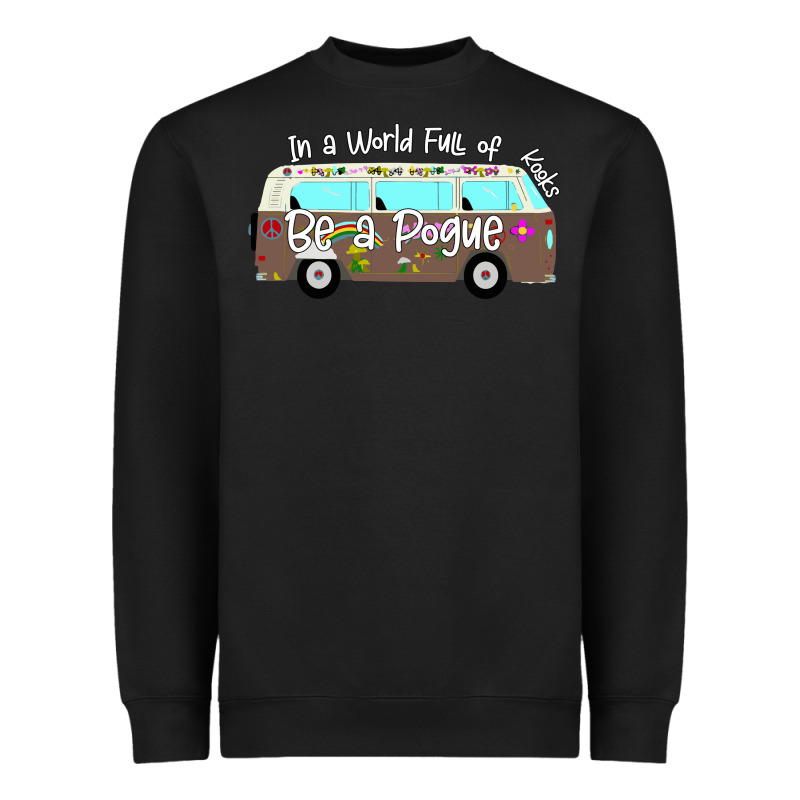 In A World Full Of Kooks Be A Pogue Heavyweight Sweatshirt by Bettercallsaul | Teevron