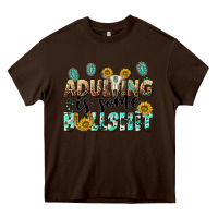 Chocolate Brown adulting is some bullshit Heavy Core Tee - NancyCooperArtShop