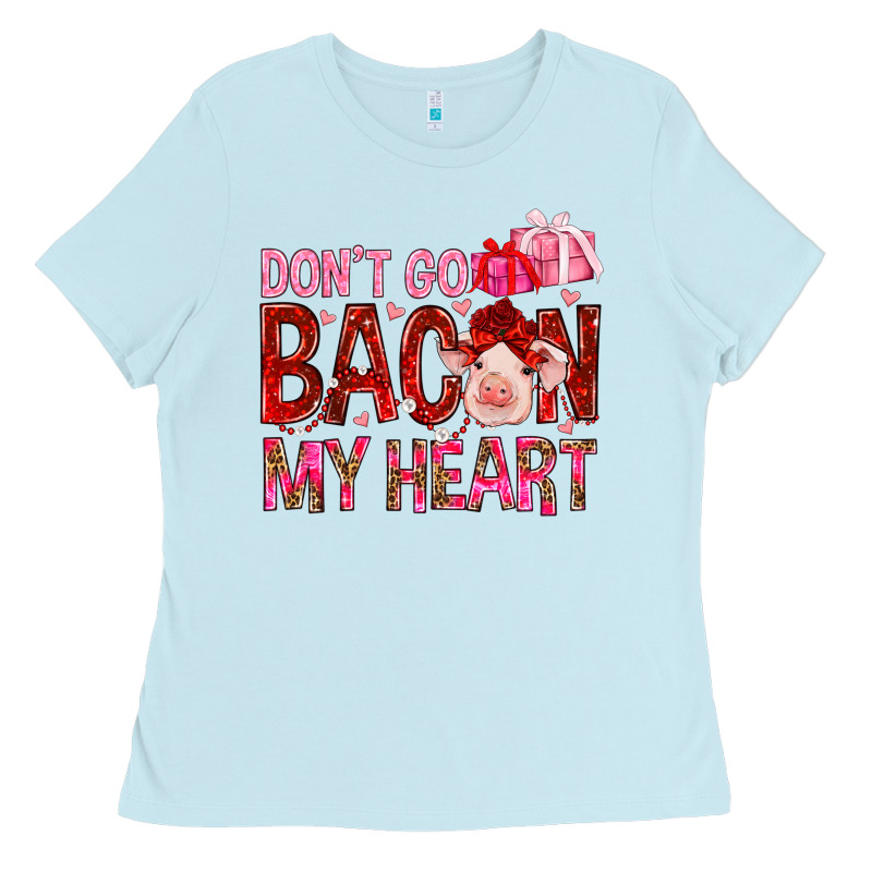 Dont Go Bacon My Heart Ladies Tee by NancyCooperArtShop | Teevron