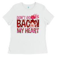White dont go bacon my heart Ladies Tee - NancyCooperArtShop