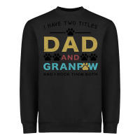 Black i have two titles dad and grandpa Heavyweight Sweatshirt - Bettercallsaul