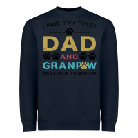 Navy i have two titles dad and grandpa Heavyweight Sweatshirt - Bettercallsaul