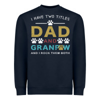 Navy i have two titles dad and grandpa Heavyweight Sweatshirt - Bettercallsaul