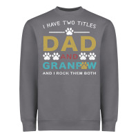 I Have Two Titles Dad And Grandpa Heavyweight Sweatshirt | Teevron