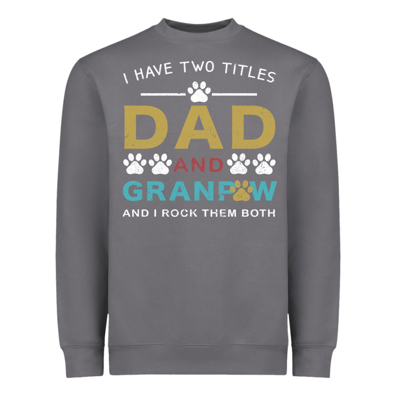 I Have Two Titles Dad And Grandpa Heavyweight Sweatshirt by Bettercallsaul | Teevron